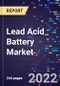 Lead Acid Battery Market By Type, By Technology, By Construction Method, By End-Use and By Region Forecast to 2030 - Product Thumbnail Image
