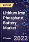 Lithium Iron Phosphate Battery Market, By Power Capacity, By Application, By Industry Vertical, and By Region Forecast to 2030 - Product Image