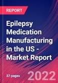 Epilepsy Medication Manufacturing in the US - Industry Market Research Report- Product Image