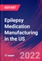 Epilepsy Medication Manufacturing in the US - Industry Market Research Report - Product Thumbnail Image