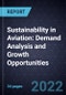 Sustainability in Aviation: Demand Analysis and Growth Opportunities - Product Image