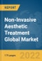 Non-Invasive Aesthetic Treatment Global Market Report 2022 - Product Thumbnail Image