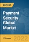 Payment Security Global Market Report 2022 - Product Image
