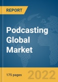 Podcasting Global Market Report 2022- Product Image