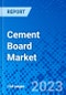 Cement Board Market, Product Type, By Application, By End-User Industry, By Region - Size, Share, Outlook, and Opportunity Analysis, 2022 - 2030 - Product Image