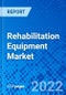 Rehabilitation Equipment Market, By Product Type, By Application, By End-User, and By Geography - Size, Share, Outlook, and Opportunity Analysis, 2022 - 2028 - Product Image