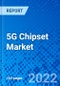 5G Chipset Market, By Chipset, By Operational Frequency, By the End-user, By Geography - Size, Share, Outlook, and Opportunity Analysis, 2022 - 2030 - Product Image