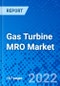 Gas Turbine MRO Market In The Power Sector, By Service Type, By Provider Type, By Geography - Size, Share, Outlook, and Opportunity Analysis, 2022 - 2030 - Product Image