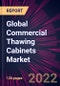 Global Commercial Thawing Cabinets Market 2022-2026 - Product Image