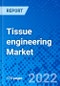 Tissue engineering Market, by Material Type, by Application, and by Region - Size, Share, Outlook, and Opportunity Analysis, 2022 - 2030 - Product Image