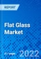 Flat Glass Market, by Glass Type, by Application, by End-use Industry, and by Region - Size, Share, Outlook, and Opportunity Analysis, 2022 - 2030 - Product Image