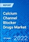 Calcium Channel Blocker Drugs Market, by Drug Class, by Disease Indication, by Distribution Channel, and by Region - Size, Share, Outlook, and Opportunity Analysis, 2022 - 2030 - Product Image