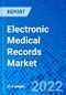 Electronic Medical Records Market, by Type, By Component, By Application, By End-user, and by Region - Size, Share, Outlook, and Opportunity Analysis, 2022 - 2030 - Product Image