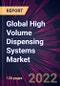 Global High Volume Dispensing Systems Market 2022-2026 - Product Image