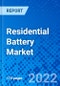 Residential Battery Market, By Type, By Geography - Size, Share, Outlook, and Opportunity Analysis, 2022 - 2030 - Product Image
