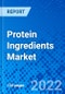 Protein Ingredients Market, by Product Type, By Form, By Application, and by Region - Size, Share, Outlook, and Opportunity Analysis, 2022 - 2030 - Product Image