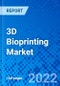3D Bioprinting Market, By Technology, By Component, By Application, By Geography - Size, Share, Outlook, and Opportunity Analysis, 2022 - 2030 - Product Image