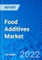 Food Additives Market, by Product Type, by Source, by Application, and by Region - Size, Share, Outlook, and Opportunity Analysis, 2022 - 2030 - Product Image