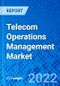 Telecom Operations Management Market, By Type, By Deployment, By Software, By Geography - Size, Share, Outlook, and Opportunity Analysis, 2022 - 2030 - Product Thumbnail Image