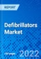 Defibrillators Market, by Product Type, by End User, and by Region - Size, Share, Outlook, and Opportunity Analysis, 2022 - 2030 - Product Image