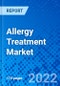 Allergy Treatment Market, By Type, By Treatment, and By Geography - Size, Share, Outlook, and Opportunity Analysis, 2022 - 2028 - Product Image