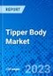 Tipper Body Market, by Tipper Body, by Load Carrying Capacity, by Mechanism, By Frame Material, by End-use Industry, and by Region - Size, Share, Outlook, and Opportunity Analysis, 2022 - 2030 - Product Thumbnail Image