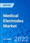 Medical Electrodes Market, By Product Type, By Usability, By Modality Type, By Application, and By Geography - Size, Share, Outlook, and Opportunity Analysis, 2022 - 2028 - Product Image
