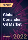 Global Coriander Oil Market 2022-2026- Product Image