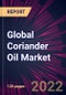 Global Coriander Oil Market 2022-2026 - Product Image