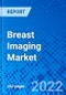 Breast Imaging Market, by Technology, by End User, and by Region - Size, Share, Outlook, and Opportunity Analysis, 2022 - 2030 - Product Image