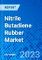 Nitrile Butadiene Rubber Market, By Application, By End-User Industry, By Region - Size, Share, Outlook, and Opportunity Analysis, 2022 - 2030 - Product Image