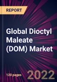 Global Dioctyl Maleate (DOM) Market 2022-2026- Product Image