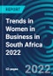 Trends in Women in Business in South Africa 2022 - Product Thumbnail Image