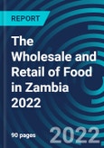 The Wholesale and Retail of Food in Zambia 2022- Product Image