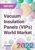 Vacuum Insulation Panels (VIPs) World Market- Product Image