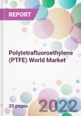 Polytetrafluoroethylene (PTFE) World Market- Product Image