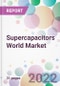 Supercapacitors World Market - Product Thumbnail Image
