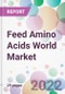 Feed Amino Acids World Market - Product Thumbnail Image
