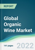 Global Organic Wine Market - Forecasts from 2022 to 2027- Product Image