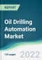Oil Drilling Automation Market - Forecasts from 2022 to 2027 - Product Image