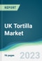 UK Tortilla Market Forecasts from 2023 to 2028 - Product Thumbnail Image