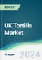 UK Tortilla Market Forecasts from 2023 to 2028 - Product Image