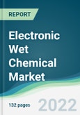 Electronic Wet Chemical Market - Forecasts from 2022 to 2027- Product Image
