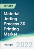 Material Jetting Process 3D Printing Market - Forecasts from 2022 to 2027- Product Image