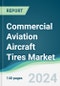 Commercial Aviation Aircraft Tires Market - Forecasts from 2025 to 2030 - Product Image