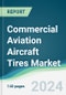 Commercial Aviation Aircraft Tires Market - Forecasts from 2022 to 2027 - Product Thumbnail Image