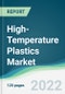 High-Temperature Plastics Market - Forecasts from 2022 to 2027 - Product Image