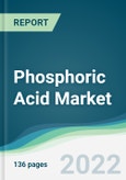 Phosphoric Acid Market - Forecasts from 2022 to 2027- Product Image