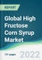 Global High Fructose Corn Syrup Market - Forecasts from 2022 to 2027 - Product Image