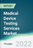 Medical Device Testing Services Market - Forecasts from 2022 to 2027- Product Image